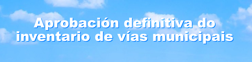 Aprobación definitiva do inventario de vías municipais